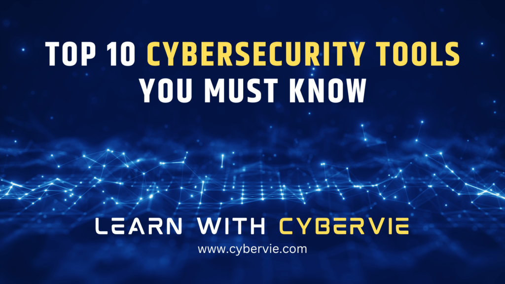 Top 10 Cybersecurity Tools
